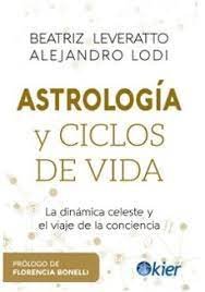 ASTROLOGIA Y CICLOS DE VIDA I Leveratto, Beatriz/Lodi, Alejandro I Kier España I 9788418801174