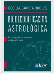 BIODECODIFICACION ASTROLOGICA I Garcia Robles, Cecilia I Kier España I 9788418801310