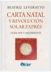 CARTA NATAL Y REVOLUCION SOLAR EXPRES I Leveratto, Beatriz I Kier España I 9788418801549