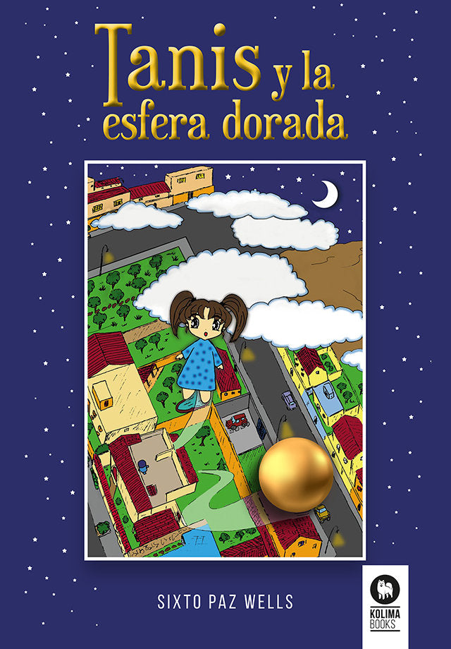 TANIS Y LA ESFERA DORADA I Sixto Paz Wells I Kolima Books I 9788418811623 Imagen principal del producto