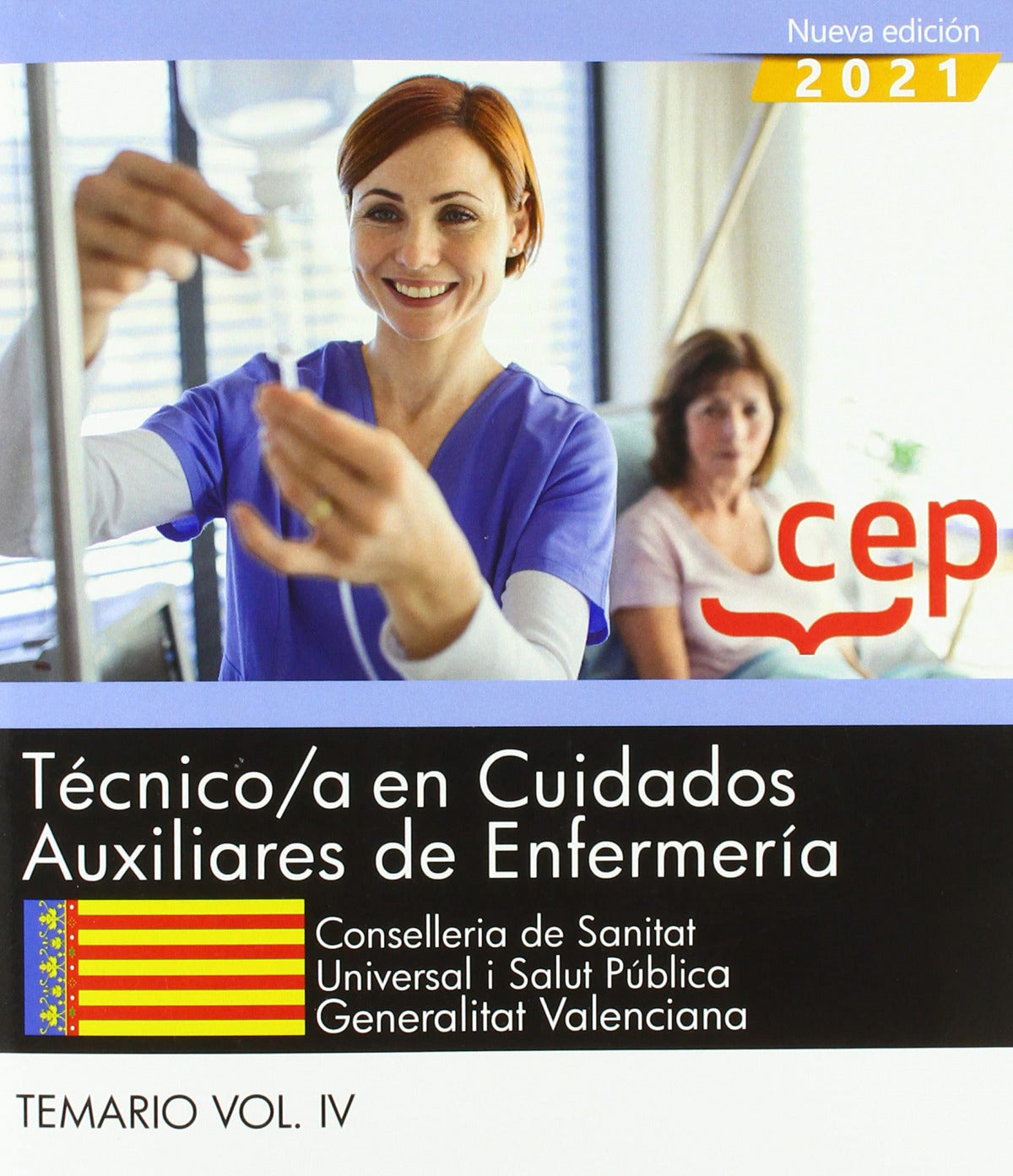 Técnico/a en Cuidados Auxiliares de Enfermería. Conselleria de Sanitat Universal i Salut Pública. Generalitat Valenciana. Temario. Vol. IV.
