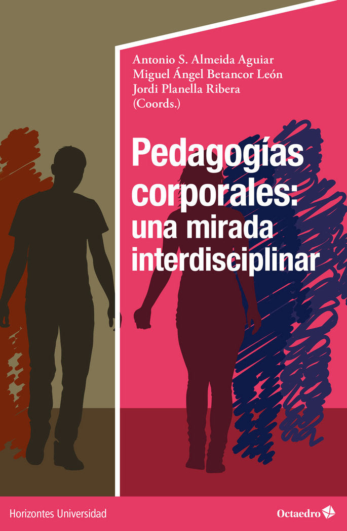 PEDAGOGIAS CORPORALES UNA MIRADA INTERDISCIPLINAR | ALMEIDA AGUILAR, ANTONIO S,/BETANCOR LEO | OCTAEDRO | 9788418819377