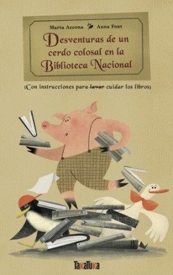 DESVENTURAS DE UN CERDO COLOSAL EN LA BIBLIOTECA NACIONAL | Marta Azcona | 9788418821936 (Takatuka) Imagen principal del producto