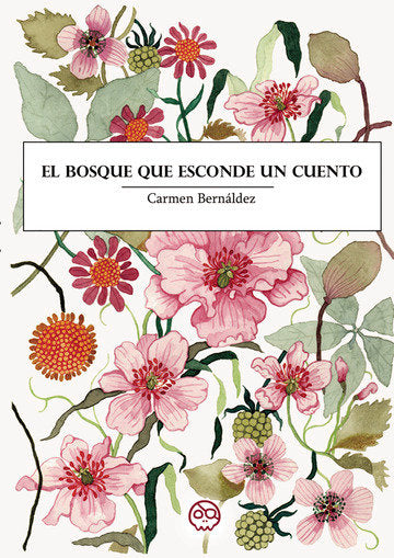 EL BOSQUE QUE ESCONDE UN CUENTO | Bernaldez Dominguez,carmen Maria | 9788418824142 (Gunis,editorial)