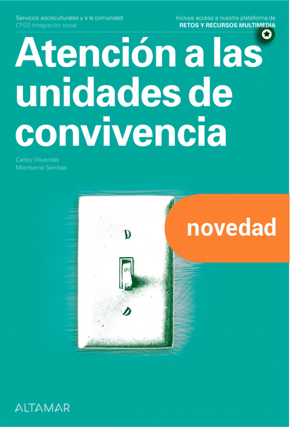 ✅ ATENCIÓN A LAS UNIDADES DE CONVIVENCIA. INTEGRACIÓN SOCIAL 2022 - 9788418843242