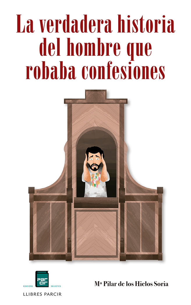 LA VERDADERA HISTORIA DEL HOMBRE QUE ROBABA CONFESIONES I de los Hielos Soria, Mª Pilar I Parcir Edicions Selectes I 9788418849077 Imagen principal del producto