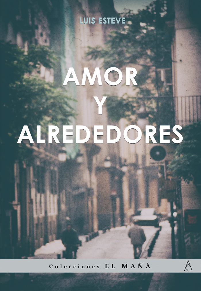 AMOR Y ALREDEDORES I Estevez Ibáñez, Luis I Azur Grupo Editorial I 9788418890215 Imagen principal del producto