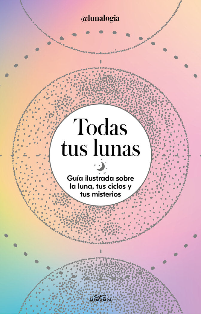 TODAS TUS LUNAS I Facen, Erica Noemi I Alfaguara Ij I 9788418915055 Imagen principal del producto