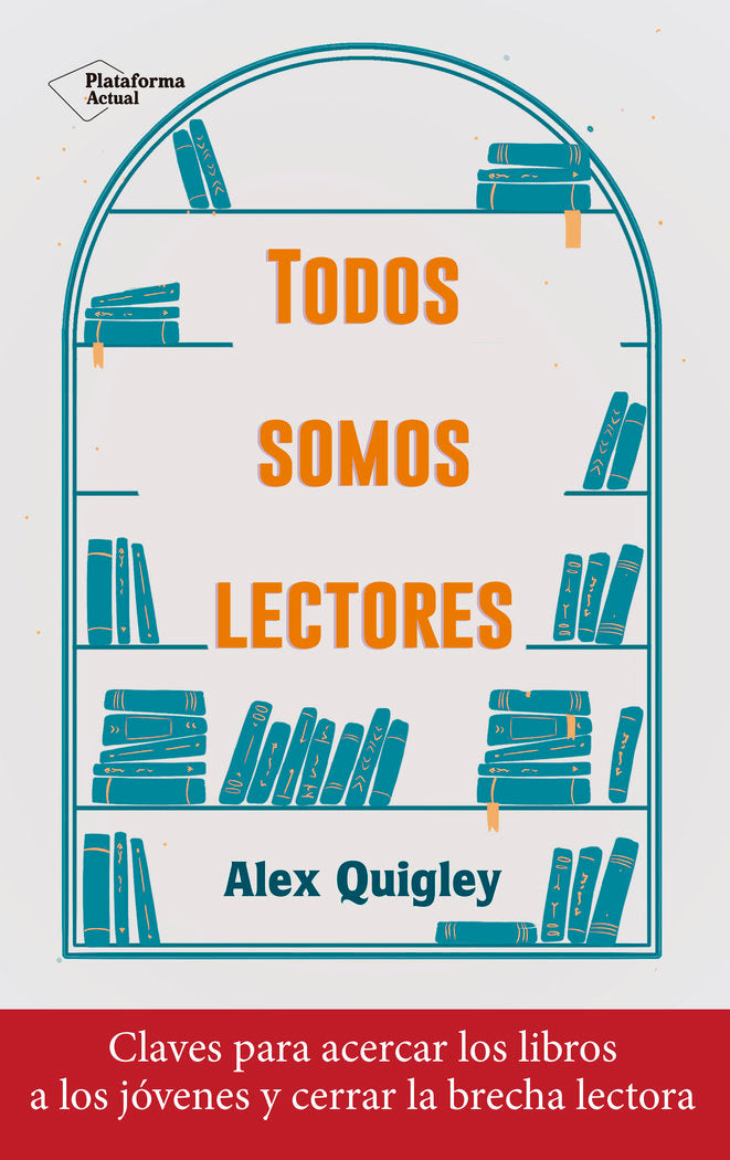 TODOS SOMOS LECTORES | QUIGLEY, ALEX | PLATAFORMA EDITORIAL | 9788418927324 Imagen principal del producto
