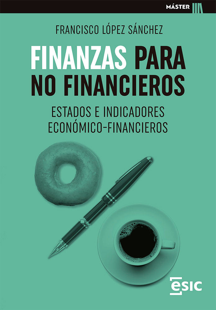 FINANZAS PARA NO FINANCIEROS | LOPEZ SANCHEZ, FRANCISCO | ESIC EDITORIAL | 9788418944550