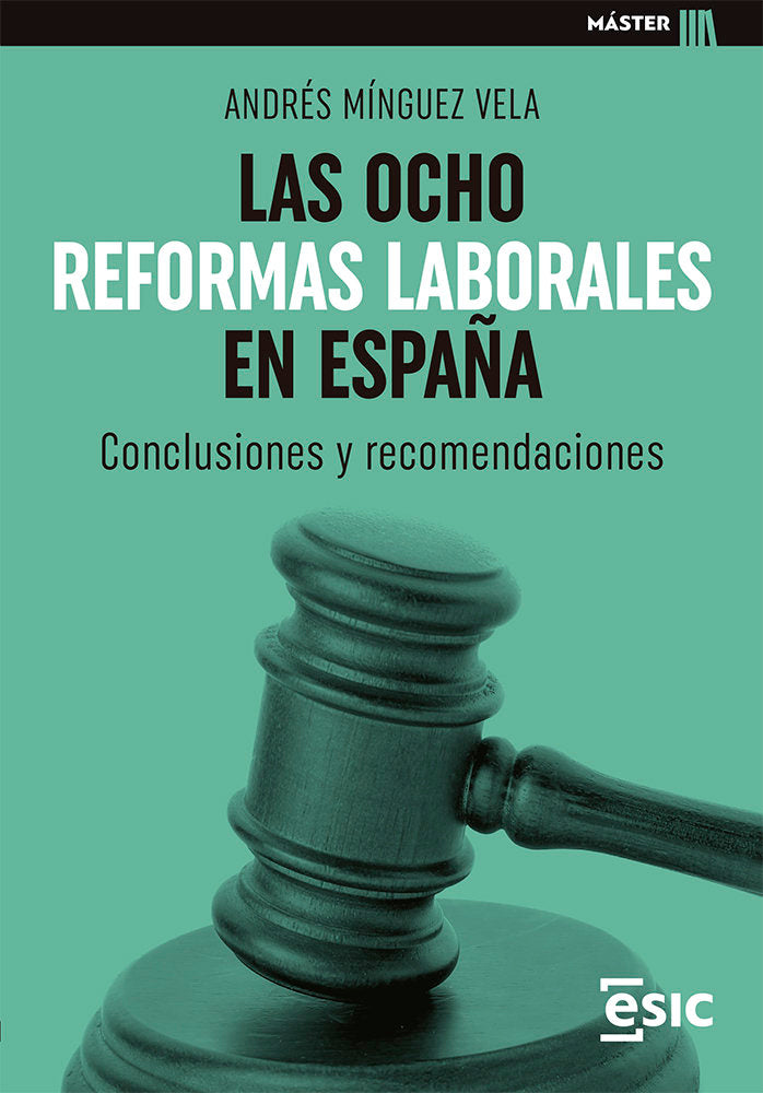 LAS OCHO REFORMAS LABORALES EN ESPAÑA | MINGUEZ VELA, ANDRES | ESIC EDITORIAL | 9788418944741
