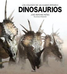 DINOSAURIOS LOS COLOSOS DE UN MUNDO PERDIDO - 9788418965012