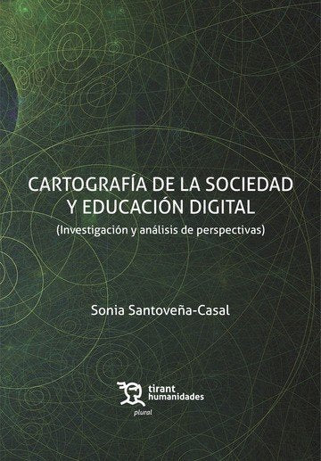 CARTOGRAFIA DE LA SOCIEDAD Y EDUCACION DIGITAL | SANTOVEÑ CASAL,SONIA | TIRANT HUMANIDADES | 9788418970535 Imagen principal del producto