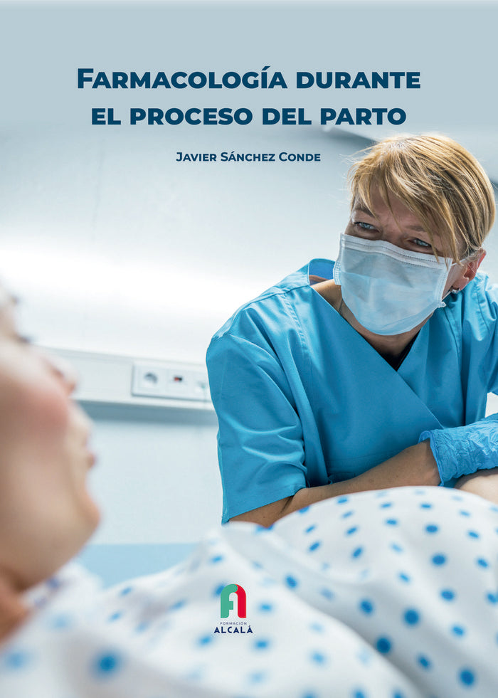 FARMACOLOGIA DURANTE EL PROCESO DEL PARTO - 9788418980367