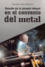 ESTUDIO DE LA JORNADA LABORAL EN EL CONVENIO DEL METAL - 9788418990502