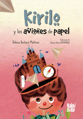 KIRILO Y LOS AVIONES DE PAPEL | Barbera Martinez,rebeca | 9788418996320 (Babidi-bu libros)