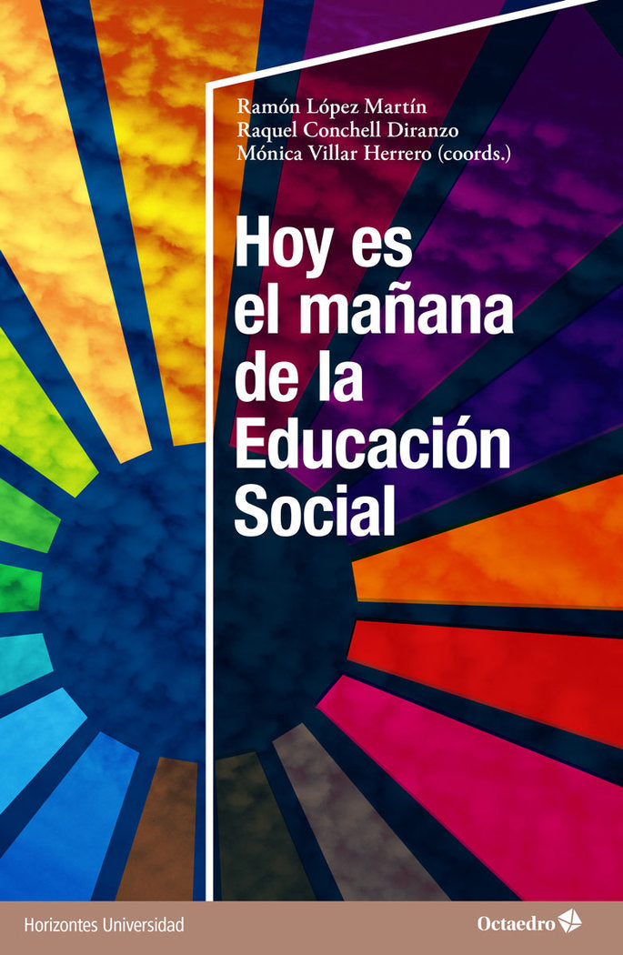 HOY ES EL MAÑANA DE LA EDUCACION SOCIAL | LOPEZ MARTIN, RAMON/CONCHELL DIRANZO, RA | OCTAEDRO | 9788419023476 Imagen principal del producto