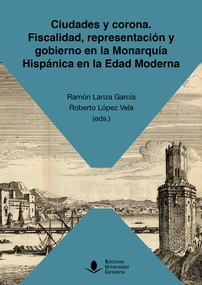 CIUDADES Y CORONA FISCALIDAD REPRESENTACION Y GOBIERNO EN | CARRETERO ZAMORA, JUAN M,/ALVAREZ NOGAL, | UNIVERSIDAD DE CANTABRIA | 9788419024008 Imagen principal del producto