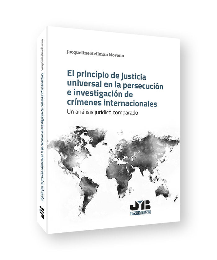 EL PRINCIPIO DE JUSTICIA UNIVERSAL EN LA PERSECUCION E INVES - 9788419045706