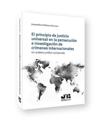 EL PRINCIPIO DE JUSTICIA UNIVERSAL EN LA PERSECUCION E INVES - 9788419045706