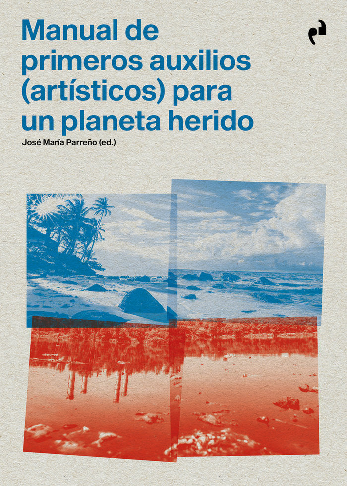 MANUAL DE PRIMEROS AUXILIOS PARA UN PLANETA HERIDO - 9788419050182