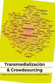 TRANSMEDIALIZACION Y CROWDSOURCING - 9788419071545