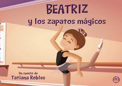 BEATRIZ Y LOS ZAPATOS MAGICOS | Robles,tatiana | 9788419076069 (Gunis,editorial)