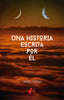 UNA HISTORIA ESCRITA POR EL | Andina,osniel | 9788419151766 (Editorial adarve)