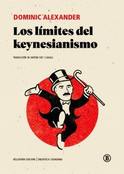 LIMITES DEL KEYNESIANISMO,LOS | DOMINIC ALEXANDER | BELLATERRA | 9788419160317