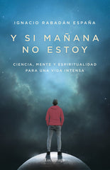 Y SI MAÑANA ME VOY I Ignacio Rabadan España I Luciernaga I 9788419164568