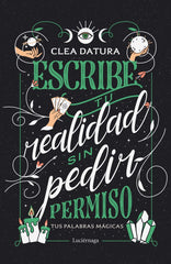 ESCRIBE TU REALIDAD SIN PEDIR PERMISO I Clea Datura I Luciernaga I 9788419164643