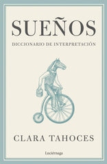 SUEÑOS DICCIONARIO DE INTERPRETACION I Clara Tahoces I Luciernaga I 9788419164711