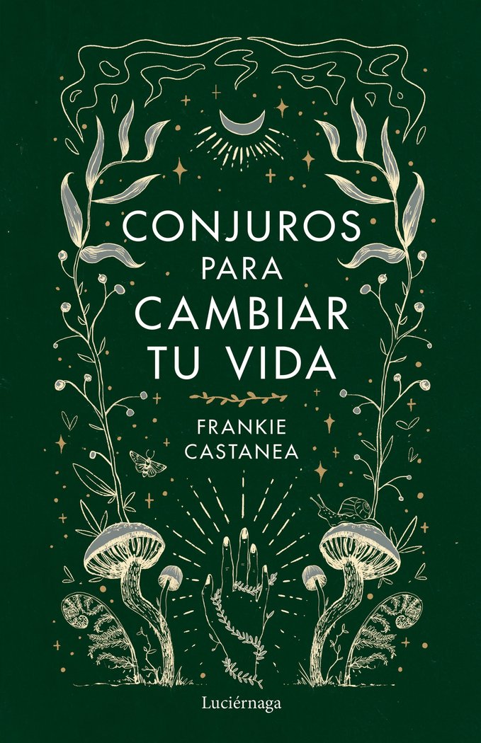 CONJUROS PARA CAMBIAR TU VIDA I Frankie Castanea I Luciernaga I 9788419164841 Imagen principal del producto