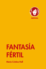 FANTASIA FERTIL | Hall,maria Cristina | 9788419202031 (Medusa books)