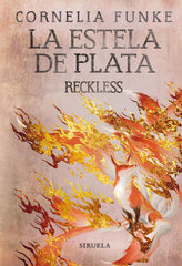 LA ESTELA DE PLATA RECKLESS 4 | Cornelia Funke | 9788419207388 (Siruela)