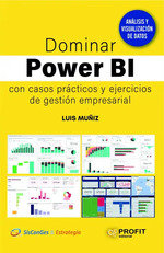 DOMINAR POWER BI CON CASOS PRACTICOS Y EJERCICIOS DE GESTIO | MUÑIZ GONZALEZ,LUIS | PROFIT EDITORIAL | 9788419212030 Imagen principal del producto