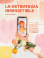 LA ESTRATEGIA IRRESISTIBLE | TORRALBO,SUSANA | HOAKI | 9788419220363