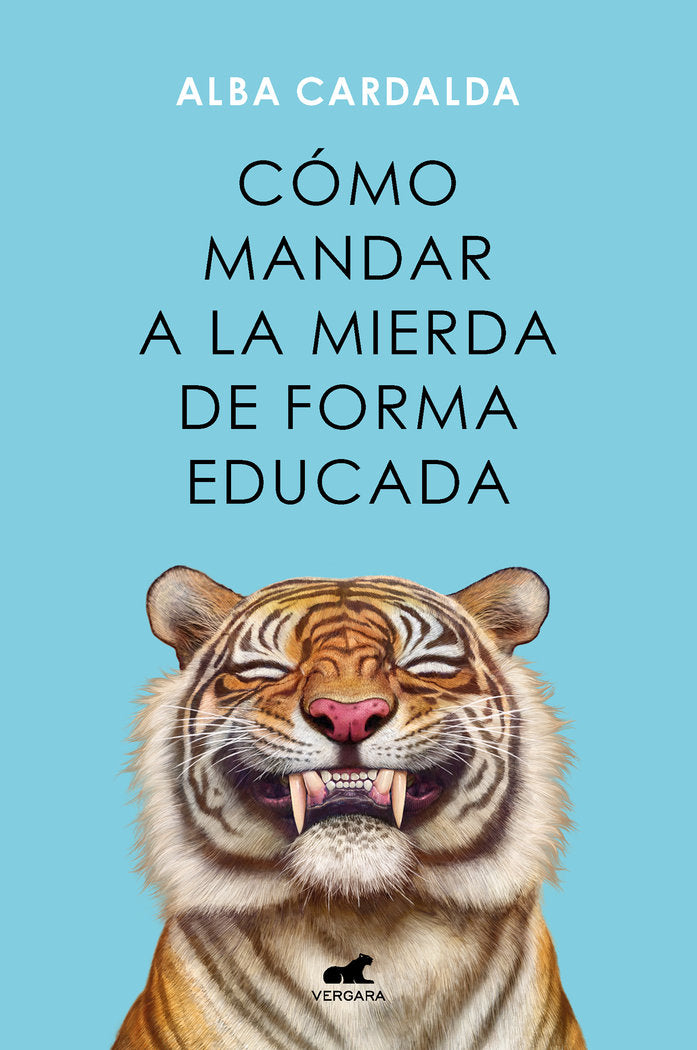COMO MANDAR A LA MIERDA DE FORMA EDUCADA | ALBA CARDALDA | JAVIER VERGARA | 9788419248541