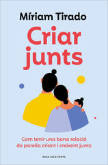 CRIAR JUNTS | MIRIAM TIRADO | ROSADELSVENTS | 9788419259707