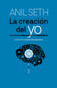 CREACION DEL YO,LA | SETH,ANIL | SEXTO PISO | 9788419261311