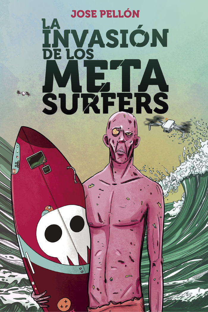 LA INVASIÓN DE LOS METASURFERS I Pellón Martín, Jose I Cultropía I 9788419270153 Imagen principal del producto