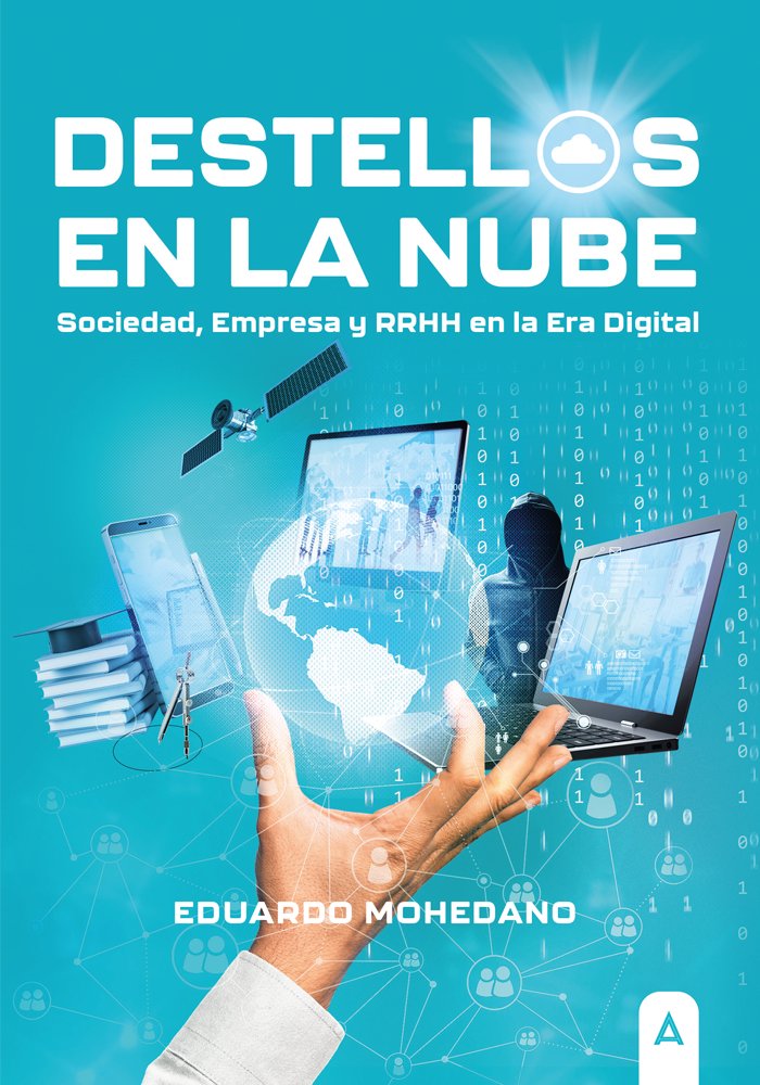 DESTELLOS EN LA NUBE SOCIEDAD EMPRESA Y RRHH EN ERA DIGITAL | JOSE EDUARDO MOHEDANO CORDOBA | ALIAR EDICIONES | 9788419285713 Imagen principal del producto