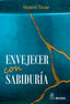 ENVEJECER CON SABIDURIA - 9788419287014