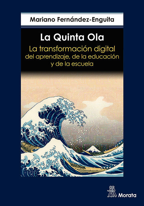 LA QUINTA OLA LA TRANSFORMACION DIGITAL DEL APRENDIZAJE, DE | FERNANDEZ ENGUITA, MARIANO | MORATA | 9788419287403 Imagen principal del producto