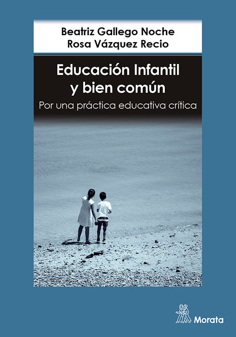 EDUCACION INFANTIL Y BIEN COMUN POR UNA PRACTICA EDUCATIVA | GALLEGO NOCHE, BEATRIZ/VAZQUEZ RECIO, RO | MORATA | 9788419287465 Imagen principal del producto