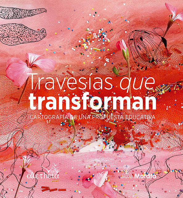 TRAVESIAS QUE TRANSFORMAN CARTOGRAFIA DE UNA PROPUESTA EDUC | COLEGIO ALETHEIA | MORATA | 9788419287526 Imagen principal del producto