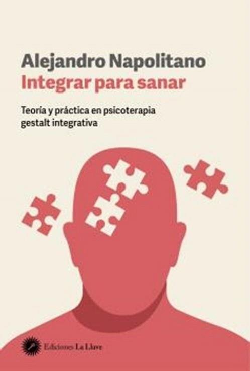 INTEGRAR PARA SANAR | ALEJANDRO NAPOLITANO | EDICIONES LA LLAVE | 9788419350305 Imagen principal del producto