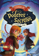 COLEGIO DE PODERES SECRETOS 3 EL VIAJERO DEL TIEMPO | Cesar Mallorqui | 9788419366290 (Alfaguara ij)