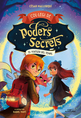 COLLEGI DE PODERS SECRETS 3 EL VIATGER DEL TEMPS | Cesar Mallorqui | 9788419366306 (Alfaguara ij)
