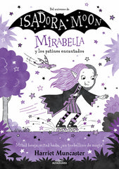 MIRABELLA 7 MIRABELLA Y LOS PATINES ENCANTADOS | Harriet Muncaster | 9788419366900 (Alfaguara ij)